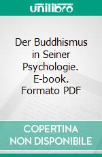 Der Buddhismus in Seiner Psychologie. E-book. Formato PDF ebook