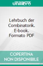 Lehrbuch der Combinatorik. E-book. Formato PDF ebook di Eugen Netto