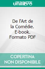 De l'Art de la Comédie. E-book. Formato PDF ebook di Jean François Cailhava