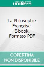 La Philosophie Française. E-book. Formato PDF ebook