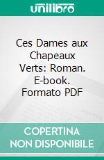 Ces Dames aux Chapeaux Verts: Roman. E-book. Formato PDF ebook
