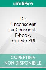 De l'Inconscient au Conscient. E-book. Formato PDF ebook di Gustave Geley