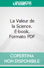 La Valeur de la Science. E-book. Formato PDF ebook