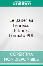 Le Baiser au Lépreux. E-book. Formato PDF