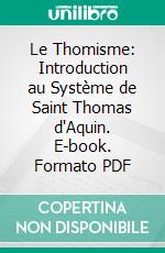 Le Thomisme: Introduction au Système de Saint Thomas d'Aquin. E-book. Formato PDF ebook