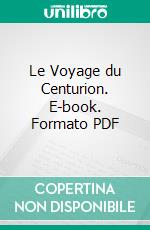 Le Voyage du Centurion. E-book. Formato PDF ebook