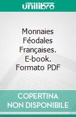 Monnaies Féodales Françaises. E-book. Formato PDF ebook