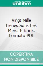 Vingt Mille Lieues Sous Les Mers. E-book. Formato PDF ebook