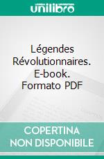 Légendes Révolutionnaires. E-book. Formato PDF ebook di Edmond Biré