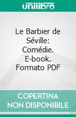 Le Barbier de Séville: Comédie. E-book. Formato PDF ebook di Pierre Augustin Caron de Beaumarchais