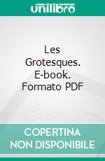 Les Grotesques. E-book. Formato PDF ebook di Théophile Gautier