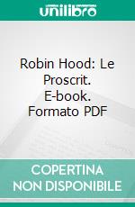 Robin Hood: Le Proscrit. E-book. Formato PDF ebook di Alexandre Dumas