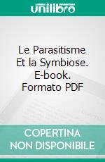 Le Parasitisme Et la Symbiose. E-book. Formato PDF ebook