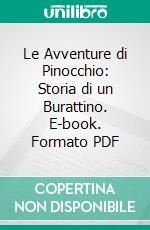 Le Avventure di Pinocchio: Storia di un Burattino. E-book. Formato PDF ebook