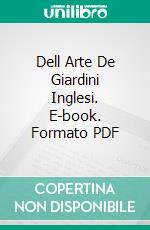 Dell Arte De Giardini Inglesi. E-book. Formato PDF ebook di Ercole Silva