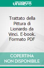 Trattato della Pittura di Lionardo da Vinci. E-book. Formato PDF