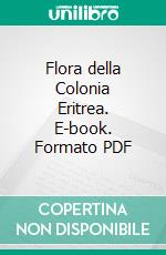Flora della Colonia Eritrea. E-book. Formato PDF ebook