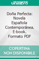 Doña Perfecta: Novela Española Contemporánea. E-book. Formato PDF ebook di Benito Pérez Galdós