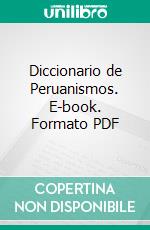 Diccionario de Peruanismos. E-book. Formato PDF ebook di Juan de Arona