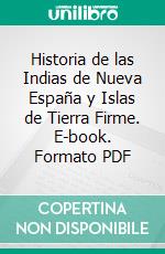 Historia de las Indias de Nueva España y Islas de Tierra Firme. E-book. Formato PDF ebook