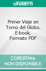 Primer Viaje en Torno del Globo. E-book. Formato PDF ebook