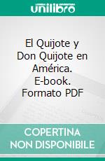 El Quijote y Don Quijote en América. E-book. Formato PDF ebook