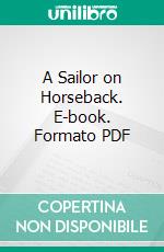 A Sailor on Horseback. E-book. Formato PDF ebook