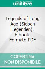 Legends of Long Ago (Sieben Legenden). E-book. Formato PDF ebook di Gottfried Keller