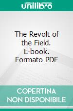 The Revolt of the Field. E-book. Formato PDF ebook