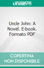 Uncle John: A Novel. E-book. Formato PDF ebook