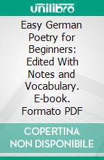 Easy German Poetry for Beginners: Edited With Notes and Vocabulary. E-book. Formato PDF