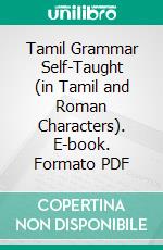 Tamil Grammar Self-Taught (in Tamil and Roman Characters). E-book. Formato PDF ebook