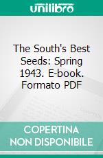 The South's Best Seeds: Spring 1943. E-book. Formato PDF