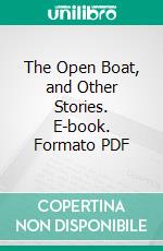 The Open Boat, and Other Stories. E-book. Formato PDF ebook di Stephen Crane