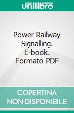 Power Railway Signalling. E-book. Formato PDF ebook