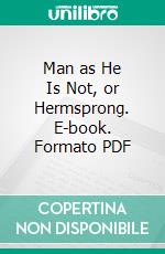 Man as He Is Not, or Hermsprong. E-book. Formato PDF ebook