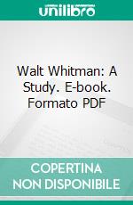 Walt Whitman: A Study. E-book. Formato PDF ebook