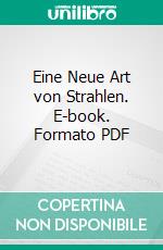 Eine Neue Art von Strahlen. E-book. Formato PDF ebook