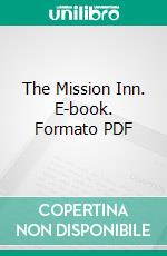 The Mission Inn. E-book. Formato PDF ebook