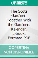 The Scots Gard’ner: Together With the Gard’ners Kalendar. E-book. Formato PDF ebook di John Reid