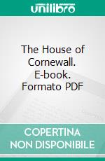 The House of Cornewall. E-book. Formato PDF ebook di Cecil George Savile