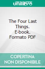 The Four Last Things. E-book. Formato PDF ebook