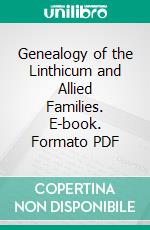 Genealogy of the Linthicum and Allied Families. E-book. Formato PDF ebook di Matilda P. Badger