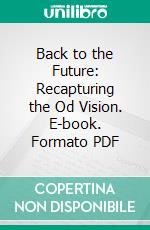 Back to the Future: Recapturing the Od Vision. E-book. Formato PDF ebook di Edgar H. Schein