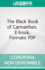 The Black Book of Carmarthen. E-book. Formato PDF ebook di John Gwenogvryn Evans