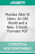 Mundus Alter Et Idem: An Old World and a New. E-book. Formato PDF