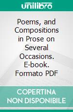 Poems, and Compositions in Prose on Several Occasions. E-book. Formato PDF ebook di William Munford