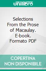 Selections From the Prose of Macaulay. E-book. Formato PDF ebook