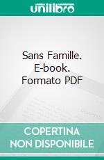 Sans Famille. E-book. Formato PDF ebook di HECTOR MALOT