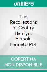 The Recollections of Geoffry Hamlyn. E-book. Formato PDF ebook di Henry Kingsley